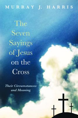 The Seven Sayings of Jesus on the Cross
