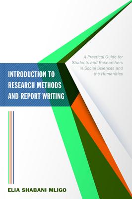 Introduction to Research Methods and Report Writing: A Practical Guide For Students and Researchers in Social Sciences and the Humanities