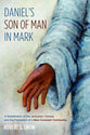 Daniel's Son of Man in Mark: A Redefinition of the Jerusalem Temple and the Formation of a New Covenant Community