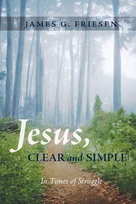 Jesus, Clear and Simple: In Times of Struggle