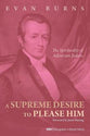 A Supreme Desire to Please Him: The Spirituality of Adoniram Judson