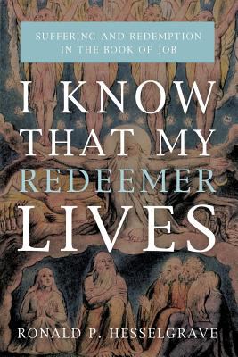 I Know That My Redeemer Lives: Suffering and Redemption in the Book of Job
