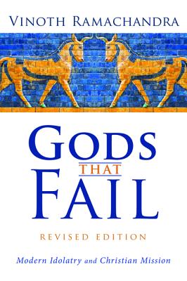 Gods That Fail: Modern Idolatry and Christian Mission (3rd Edition)