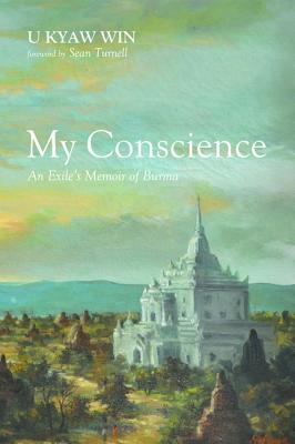 My Conscience: An Exile's Memoir of Burma