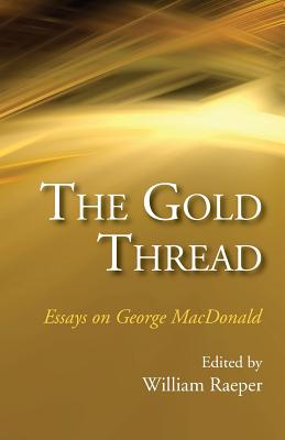 The Gold Thread: Essays on George Macdonald