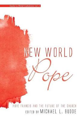 New World Pope: Pope Francis and the Future of the Church