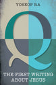 Q, the First Writing About Jesus