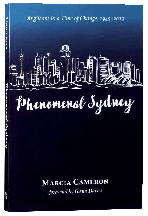 Phenomenal Sydney: Anglicans in a Time of Change, 1945-2013