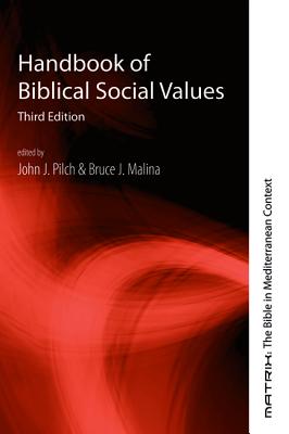 Handbook of Biblical Social Values: Matrix: The Bible in Mediterranean Context #10 (3rd Edition)