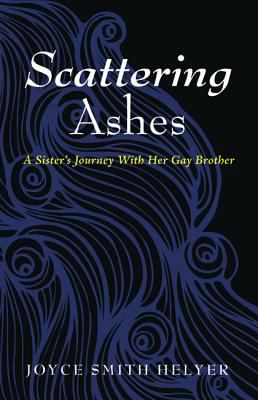 Scattering Ashes: A Sister's Journey With Her Gay Brother