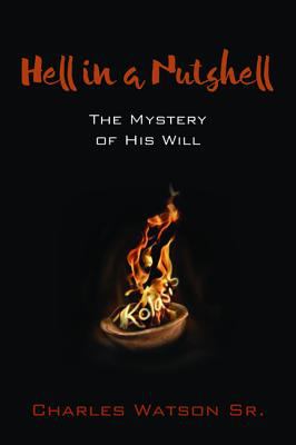 Hell in a Nutshell: The Mystery of His Will
