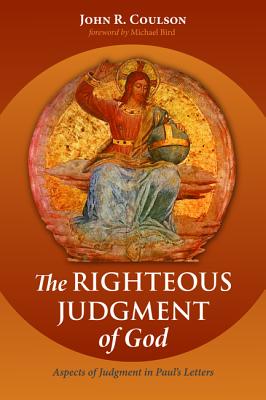 The Righteous Judgment of God: Aspects of Judgment in Paul's Letters