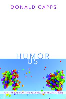 Humor Us: An Appeal For the Gospel of Relaxation