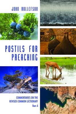 Postils For Preaching: Commentaries on the Revised Common Lectionary (Year A)