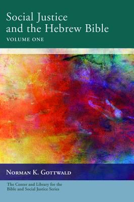 Social Justice and the Hebrew Bible (Volume 1) (The Center And Library For The Bible And Social Justice Series)