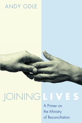Joining Lives: A Primer on the Ministry of Reconciliation