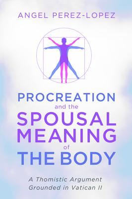 Procreation and the Spousal Meaning of the Body