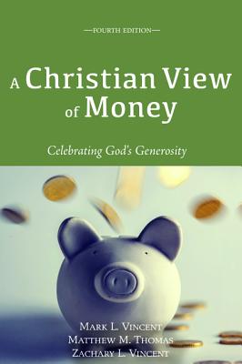 A Christian View of Money: Celebrating God's Generosity (4th Edition)