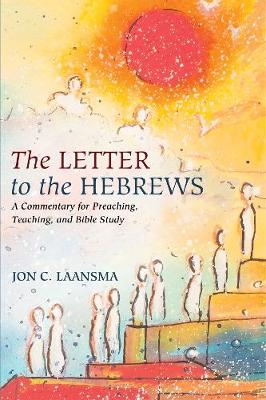The Letter to the Hebrews: A Commentary For Preaching, Teaching, and Bible Study