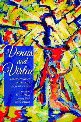 Venus & Virtue: Celebrating Sex and Seeking Sanctification