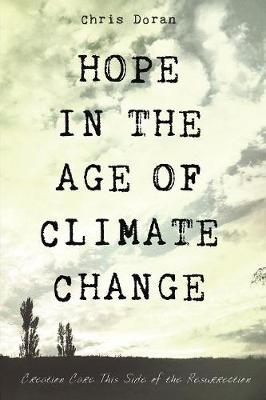 Hope in the Age of Climate Change: Creation Care This Side of the Resurrection