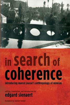 In Search of Coherence: Introducing Marcel Jousse's Anthropology of Mimism