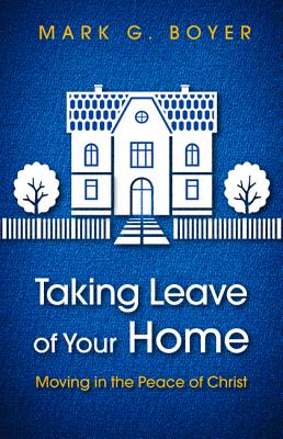 Taking Leave of Your Home: Moving in the Peace of Christ
