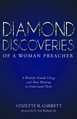 Diamond Discoveries of a Woman Preacher: A Word For Female Clergy and Those Wanting to Understand Them