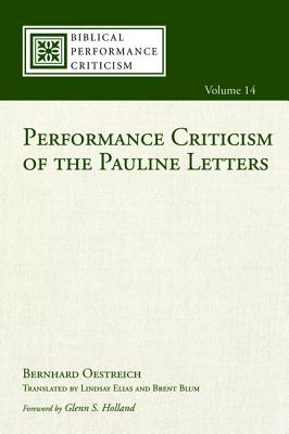 Performance Criticism of the Pauline Letters (Volume 14) (Biblical Performance Criticism Series)