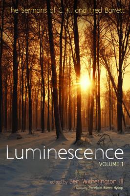 Luminescence: The Sermons of C. K. and Fred Barrett (Vol 1)