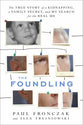 Foundling: The the True Story of a Kidnapping, a Family Secret, and My Search For the Real Me