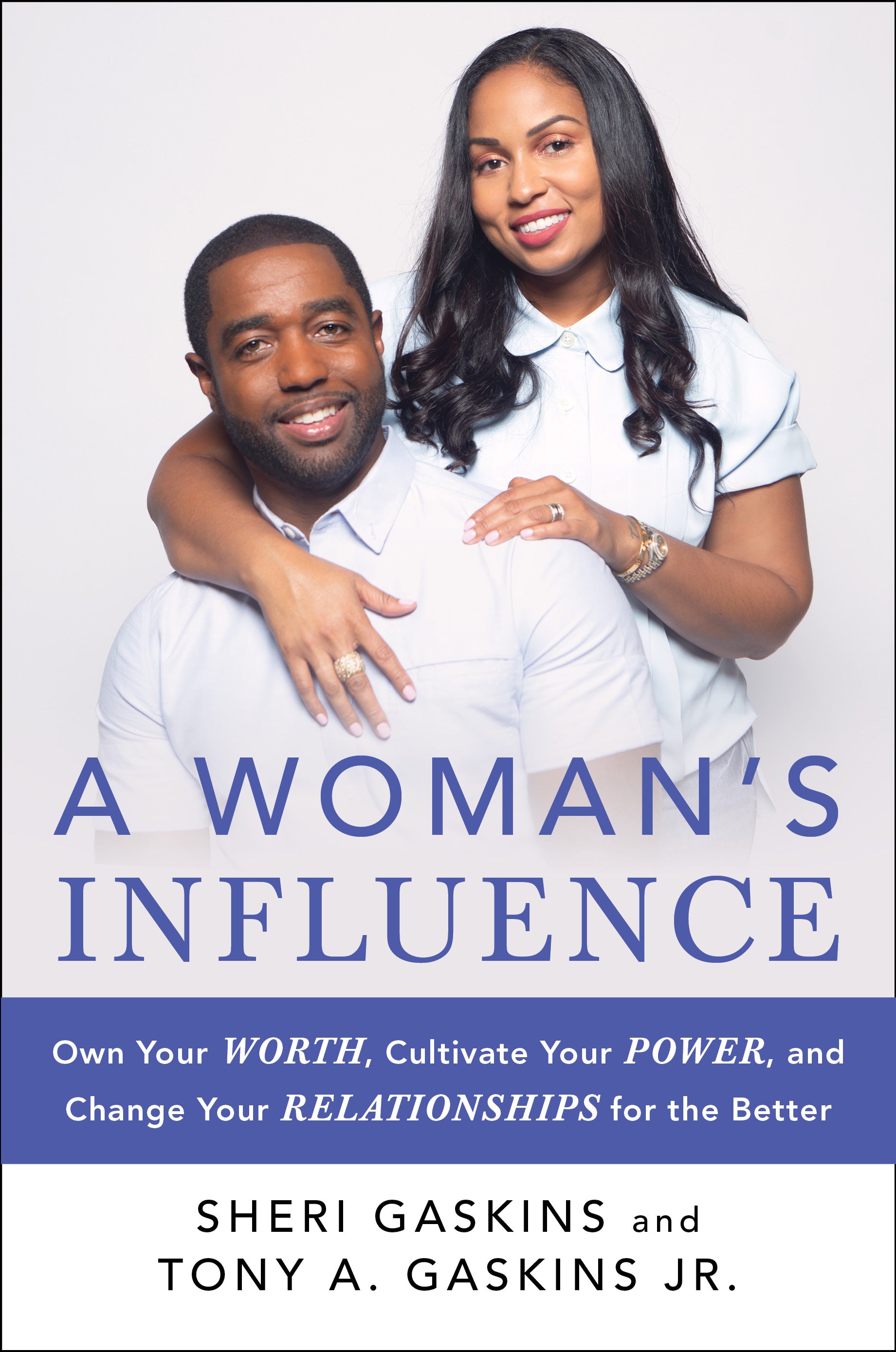 A Woman's Influence: Own Your Worth, Cultivate Your Power, and Change Your Relationships For the Better