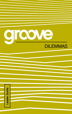 Dilemmas (Leader Guide) (Groove Series)