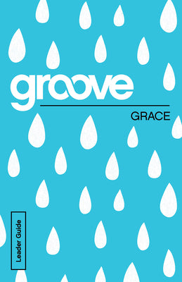 Grace (Leader Guide) (Groove Series)