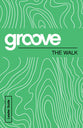 The Walk (Leader Guide) (Groove Series)