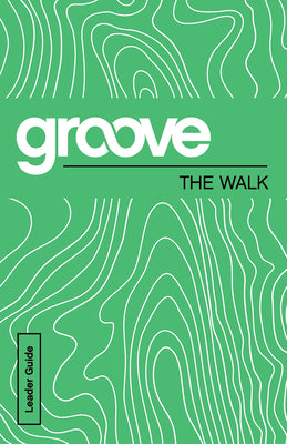 The Walk (Leader Guide) (Groove Series)