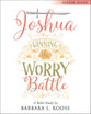 Joshua - Women's Bible Study: Winning the Worry Battle (Participant Workbook)