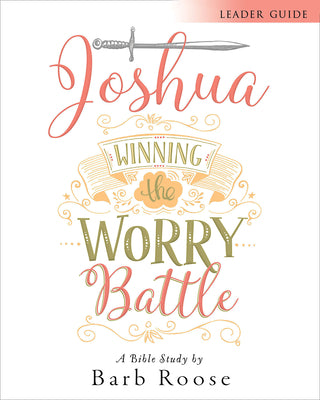 Joshua - Women's Bible Study: Winning the Worry Battle (Leader Guide)
