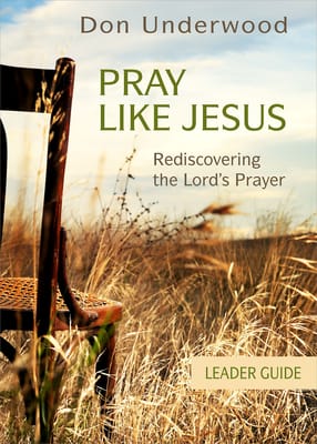 Pray Like Jesus (Leader Guide)