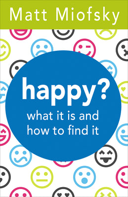 Happy?: What It is and How to Find It