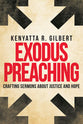 Exodus Preaching: Crafting Sermons About Justice and Hope