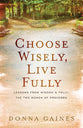 Choose Wisely, Live Fully: Lessons From the Book of Proverbs