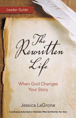 The Rewritten Life: When God Changes Your Story (Leader Guide)