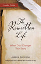 The Rewritten Life: When God Changes Your Story (Leader Guide)