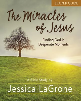 The Miracles of Jesus - Women's Bible Study : Finding God in Desperate Moments (Leader Guide)