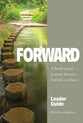 Forward: A Small Group Journey Toward a Full Life in Christ (Leader Guide)