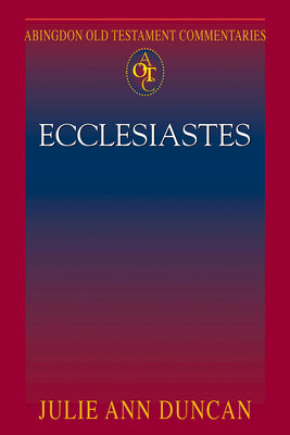 Ecclesiastes (#21 in Abingdon Old Testament Commentaries Series)
