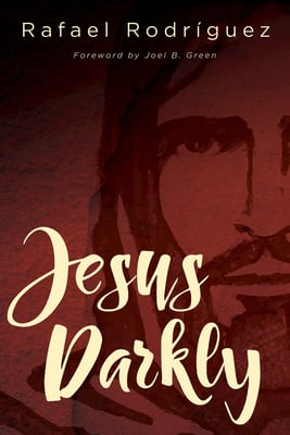 Jesus Darkly: Remembering Jesus With the New Testament