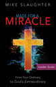 Made For a Miracle: From Your Ordinary to God's Extraordinary (Leader Guide)