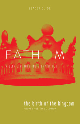 The Birth of the Kingdom (Leader Guide) (Fathom Bible Studies Series)